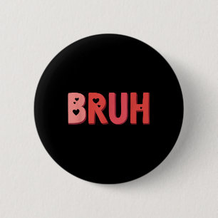 Bruh Valentines Day Heart Humour Meme Men Women Gr 6 Cm Round Badge