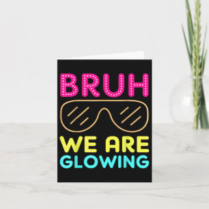 Bruh We Are Glowing Hello Summer Vacation Trips Te Card