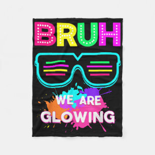 Bruh We Are Glowing In My Glowing Era Group Team T Fleece Blanket