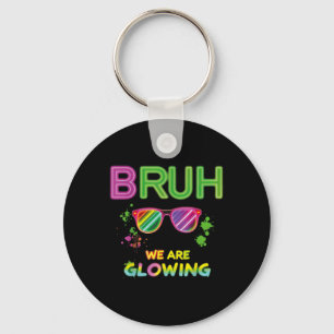 Bruh We Are Glowing In My Glowing Era Group Team T Key Ring