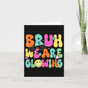 Bruh We Are Glowing In My Glowing Era Hello Summer Card