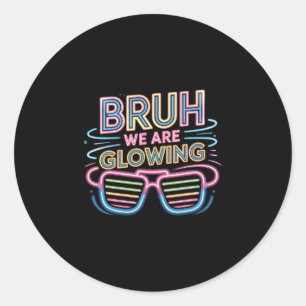 Bruh We Are Glowing In My Glowing Era Hello Summer Classic Round Sticker