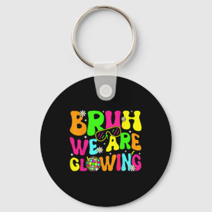 Bruh We Are Glowing In My Glowing Era Hello Summer Key Ring