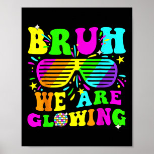 Bruh We Are Glowing In My Glowing Era Hello Summer Poster