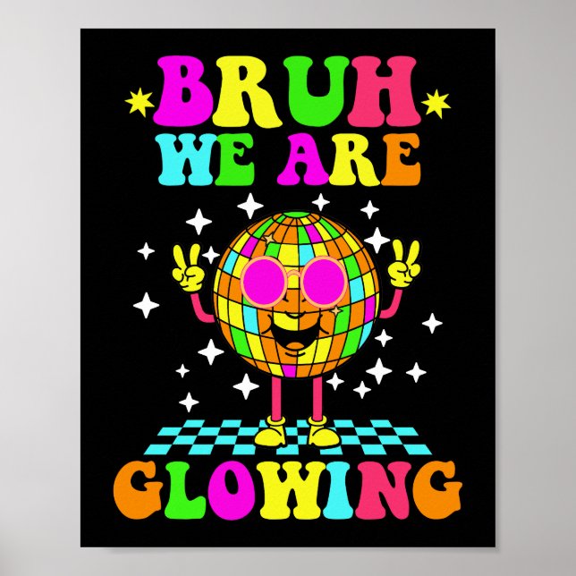Bruh We Are Glowing Poster (Front)