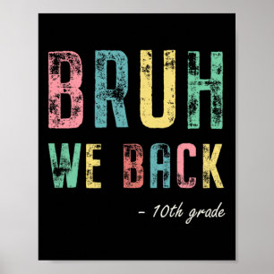 Bruh We Back 10th Grade First Day Of School For Te Poster