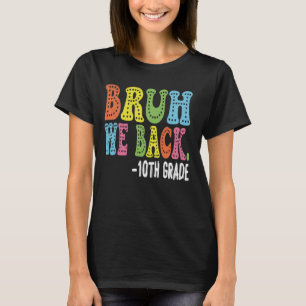 Bruh We Back 10th graders on 1st Day of Tenth grad T-Shirt