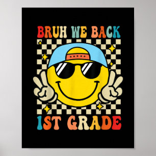 Bruh We Back 1st Grade First Day Of School Back To Poster
