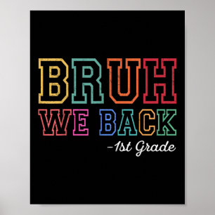 Bruh We Back 1st Grader First Day Of School Back T Poster