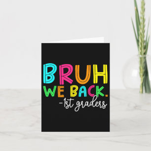 Bruh We Back 1st Graders Back To School Boys Girls Card