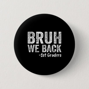Bruh We Back 1st Graders Back To School First Day 6 Cm Round Badge