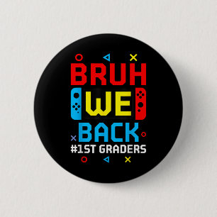 Bruh We Back 1st Graders Back To School Video Game 6 Cm Round Badge