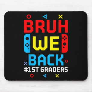 Bruh We Back 1st Graders Back To School Video Game Mouse Pad