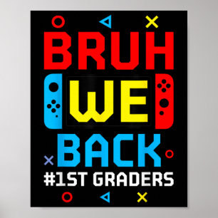 Bruh We Back 1st Graders Back To School Video Game Poster
