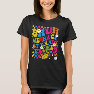 Bruh We Back 1st Graders First Grade Teachers Back T-Shirt