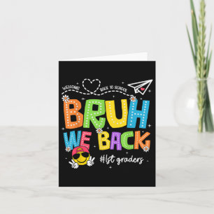 Bruh We Back 1st Graders Happy First Day Of School Card