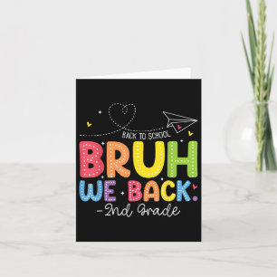Bruh We Back 2nd Grade Back To School Second Grade Card