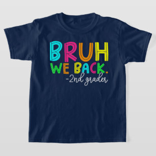 Bruh We Back 2nd Grade Back to School Second Grade T-Shirt