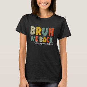 Bruh We Back 2nd grade Back To School Teacher Boys T-Shirt