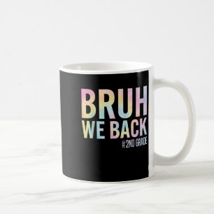Bruh We Back 2nd Grade First Day Of School Back To Coffee Mug