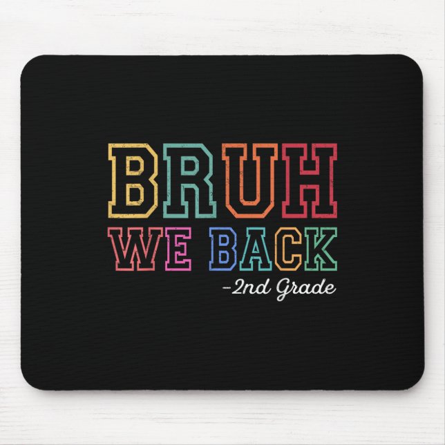 Bruh We Back 2nd Grader First Day Of School Back T Mouse Pad (Front)