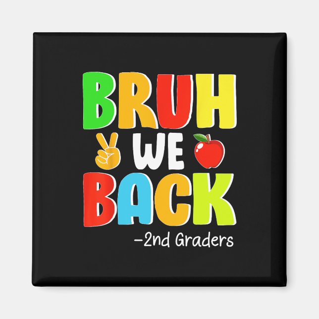 Bruh We Back 2nd Graders First Day Of School Back  Magnet (Front)