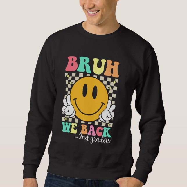 Bruh We Back 2nd Graders Groovy Second Grade Back  Sweatshirt (Front)