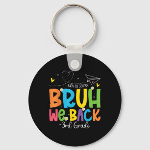 Bruh We Back 3rd Grade Back To School Third Grade Key Ring