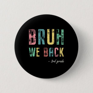 Bruh We Back 3rd Grade First Day Of School For Thi 6 Cm Round Badge