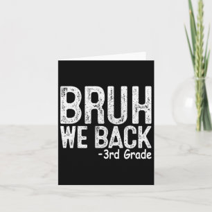 Bruh We Back 3rd Grade First Day Of School Teacher Card