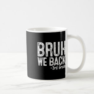 Bruh We Back 3rd Grade First Day Of School Teacher Coffee Mug