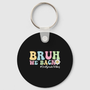 Bruh We Back 3rd Grade Vibes Back To School Boys G Key Ring