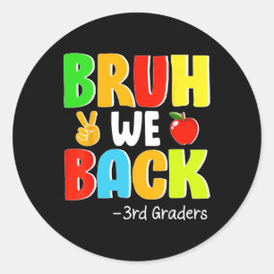 Bruh We Back 3rd Graders First Day Of School Back Classic Round Sticker