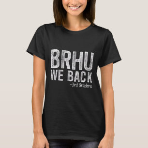 Bruh We Back 3rd Graders First Day Of School Back  T-Shirt