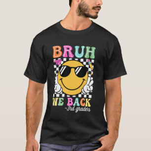 Bruh We Back 3rd Graders Groovy First Day of Third T-Shirt