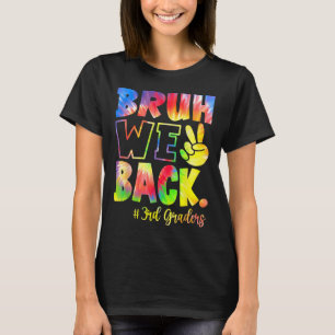 Bruh We Back 3rd Graders Third Grade Back To Schoo T-Shirt