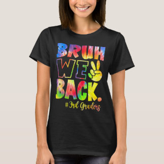 Bruh We Back 3rd Graders Third Grade Back To Schoo T-Shirt