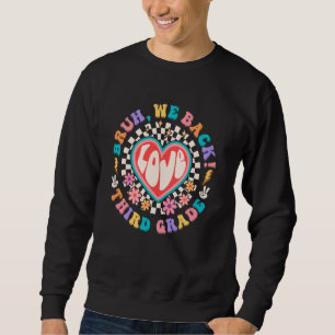 Bruh We Back 3rd Third Grade Teacher Groovy Back T Sweatshirt