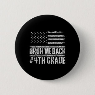 Bruh We Back 4th Grade 4th Of July Back To School  6 Cm Round Badge