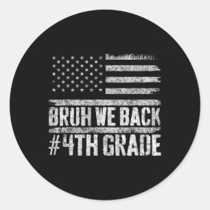Bruh We Back 4th Grade 4th Of July Back To School Classic Round Sticker