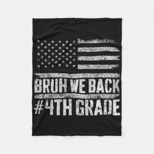 Bruh We Back 4th Grade 4th Of July Back To School Fleece Blanket