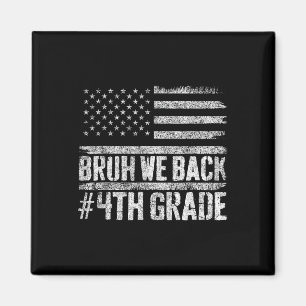 Bruh We Back 4th Grade 4th Of July Back To School Magnet