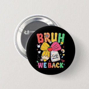 Bruh We Back 4th Grade Back to School Fourth Grade 6 Cm Round Badge