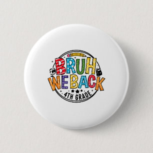 Bruh We Back 4th Grade First Day Of School Back To 6 Cm Round Badge