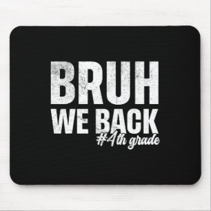 Bruh We Back 4th Grade First Day Of School Back To Mouse Pad