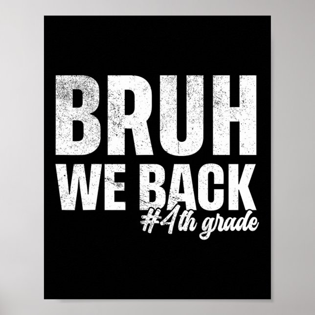 Bruh We Back 4th Grade First Day Of School Back To Poster (Front)