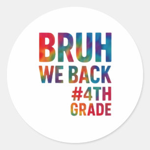 Bruh We Back 4th Grade First Day Of School Glow Up Classic Round Sticker