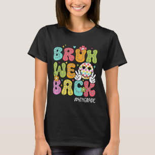 Bruh We Back 4th Grade Happy First Day Hello Schoo T-Shirt
