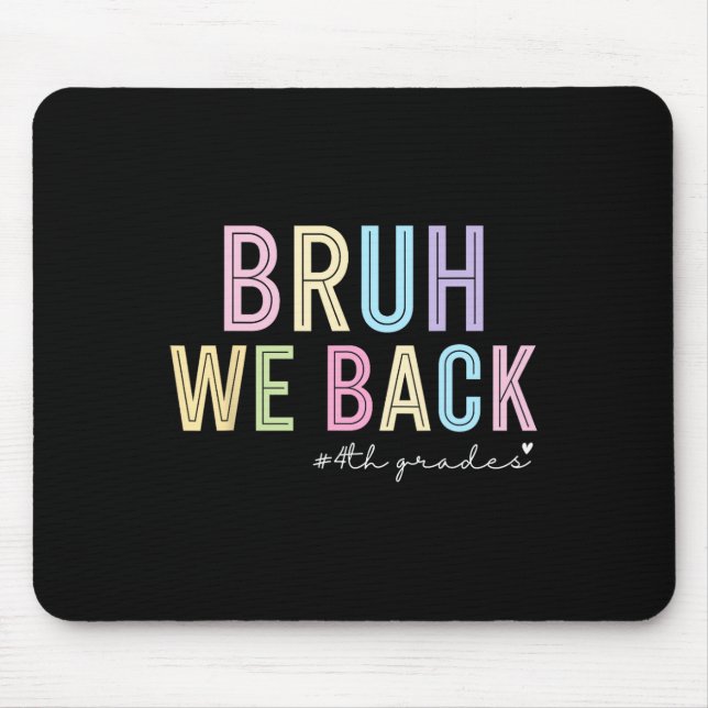 Bruh We Back 4th Grade Shirt Funny Back To School  Mouse Pad (Front)