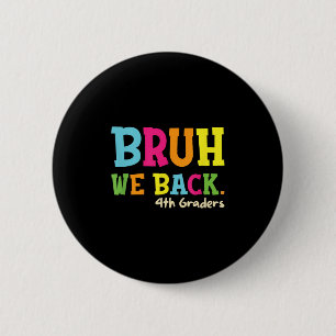 Bruh We Back 4th Graders Back To School Boys Girls 6 Cm Round Badge